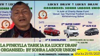 LA PYN KYNRIAH NOH IAKA LUCKY DRAW HA SOHRA ORGANISE::LABOUR UNION NA DAW BYM LAH KIAR