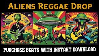 2025 : Aliens Reggae Drop (3) Reggae Rock Beats!