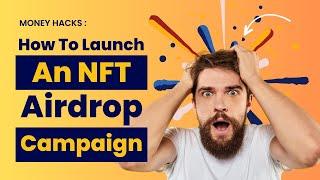 How to Launch an NFT Airdrop Campaign and Distribute Tokens