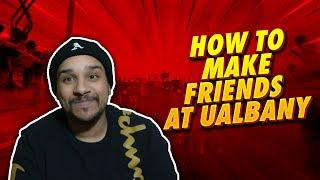 (UALBANY) How To Make Friends University At Albany | How To make friends @ University - DevonSaywhat