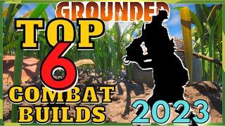 GROUNDED:  Master the TOP 6 Unstoppable Combat Builds in 2023