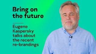 Bring on the future — Eugene Kaspersky talks about the recent re-branding