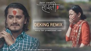 Saili - Hemant Rana (DeKing Remix) Feat. Gaurav Pahari & Menuka Pradhan