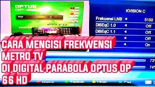 CARA MENCARI SINYAL METRO TV DI DIGITAL KVISION OPTUS OP 66 HD TERBARU