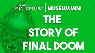 The Story of Final Doom - Museum Minis | Tanner's Game Museum