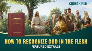 Gospel Movie | How to Recognize God in the Flesh (Highlights)