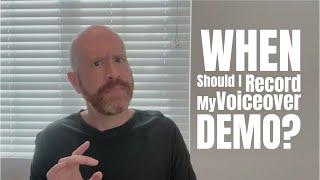 When Should I Record My Voiceover Demo?