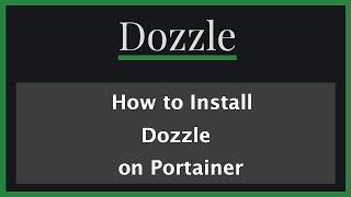 How to Install Dozzle on Docker using Portainer