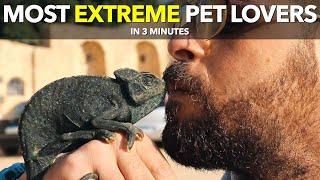 Most Extreme Pet Lovers in 3 Minutes