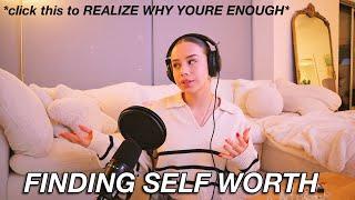 IMPROVING YOUR SELF WORTH | how to stop feeling "not good enough"  healing & self love