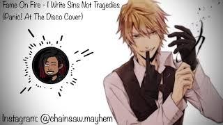 Nightcore: Fame On Fire - I Write Sins Not Tragedies (Panic! At The Disco Cover)