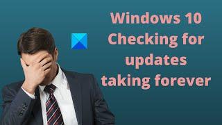 Windows Update stuck on Checking for updates