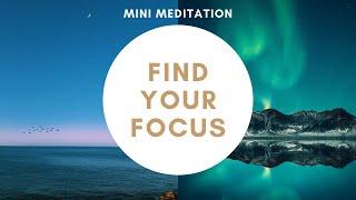 Mini Meditation - Find your Focus