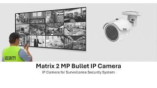 Matrix 2 MP IP Bullet Camera - Surveillance Security Camera