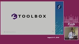 Toolbox: using Silverblue for development - Debarshi Ray - Flock 2019