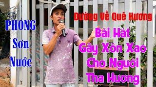 Bạn Sẽ Khóc Khi Nghe PHONG SƠN NƯỚC Hát Bài Này l Đường Về Quê Hương - Sáng Tác LAM PHƯƠNG