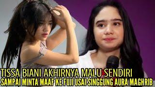 TISSA BIANI AKHIRNYA MALU SENDIRI SAMPAI MINTA MAAF KE FUJI USAI SINGGUNG DIRINYA AURA MAGHRIB