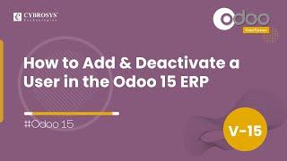 How to Add & Deactivate a User in the Odoo 15 ERP | Odoo Functional Videos