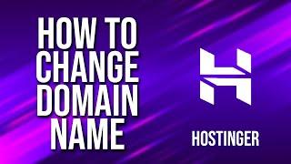 How To Change Domain Name Hostinger Tutorial