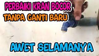 CARA PERBAIKI KRAN AIR BOCOR TANPA GANTI BARU