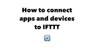 How to connect apps and devices to IFTTT