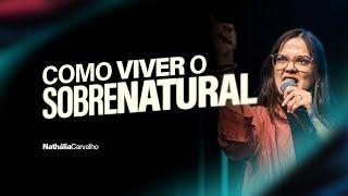 COMO VIVER O SOBRENATURAL | NATHÁLIA CARVALHO