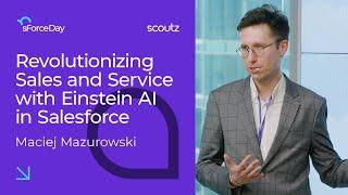 SForce Day 2024: Maciej Mazurowski- Revolutionizing Sales and Service with Einstein AI in Salesforce