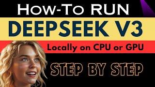 How-To Run DeepSeek V3 Locally on CPU or GPU