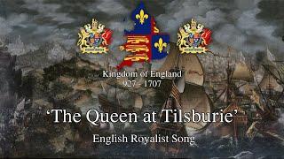 'The Queen at Tilsburie' - English Royalist Song