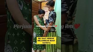 perjuangan seorang ibu ketika mau melahirkan buah hatinya ‼️#ibu #buahhati #melahirkan #lahiran