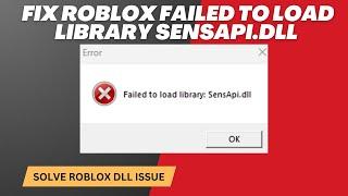 How to fix Roblox failed to load library SensApi.dll issue in windows