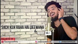 Sach Keh Raha Hai Deewana , Bheegi bheegi raton mein & Mashup Vol 1 | Ft Dhruvesh patel