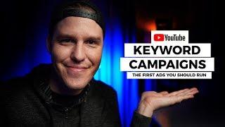 Keyword Campaigns - The First YouTube Ads You Should Start With