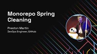 Monorepo Spring Cleaning [Workshop] - Git Merge 2022