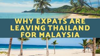   8 Reasons Expats are moving to Malaysia from Thailand | Expats Leaving Thailand ️