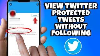 How To View Twitter Protected Tweets Without Follow (2023) (Updated)