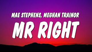 Mae Stephens - Mr Right (Lyrics) ft. Meghan Trainor
