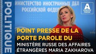 POINT PRESSE DE LA PORTE PAROLE DU MINISTÈRE RUSSE DES AFFAIRES ÉTRANGÈRES MARIA ZAKHAROVA