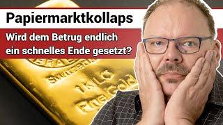 Gold- und Silberpapiermarkt stehen vor der längst überfälligen Zerreißprobe