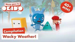 Wacky Weather ️| 40+ min Compilation ️| Messy Goes To OKIDO | Cartoons For Kids