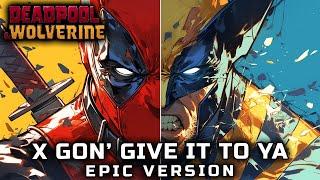 Deadpool & Wolverine - X GON' GIVE IT TO YA (EPIC VERSION)