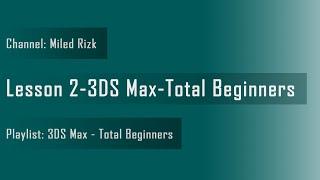 Lesson 2 - 3DS Max - Total Beginners