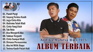 Pamit Pergi, Sayang Terima Kasih - Andika Mahesa Full Album Terbaik 2025 Hits Enak Didengar