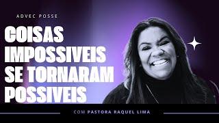 PRA. RAQUEL LIMA | COISAS IMPOSSIVEIS SE TORNARAM POSSIVEIS