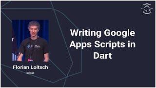 Writing Google Apps Scripts in Dart (DartConf 2018)