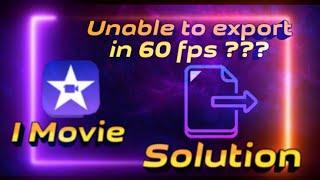 How To Enable 60 FPS In IMovie | Latest Update | Export at 60 FPS In IMovie | Easy Solution | IOS