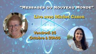 "Messages du Nouveau Monde" - Live avec Michel Canon - Vendredi 25 Octobre à 20h00