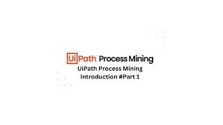 UiPath Process Mining #Part 1 #rpa #uipathtutorial