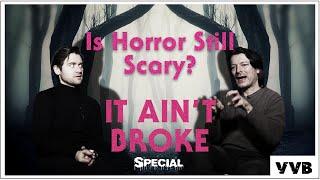 Is Horror Still Scary? - An It Ain't Broke Special | Duncan Casey & Toby Venables