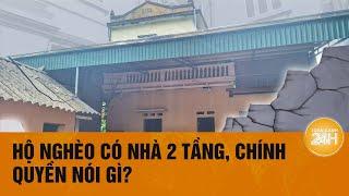 Hộ nghèo ở Bắc Ninh bị tố có nhà 2 tầng, chính quyền nói gì? | Toàn cảnh 24h